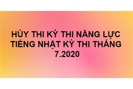 THÔNG BÁO Về việc HỦY kỳ thi Năng lực tiếng Nhật N3, N4, N5 ngày 05.7.2020