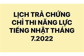 THÔNG BÁO LỊCH TRẢ CHỨNG CHỈ THI NLTN THÁNG 7.2022 TẠI ĐIỂM THI HÀ NỘI